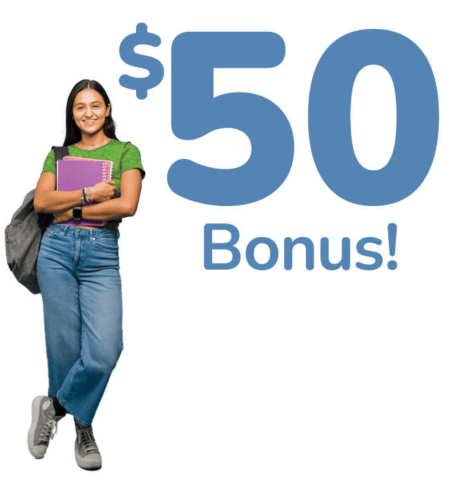 Female student standing beside words "$50 Bonus!"