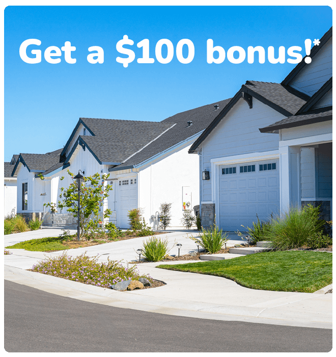 Beautiful Neighbourhood with words "Get a $100 bonus!*"